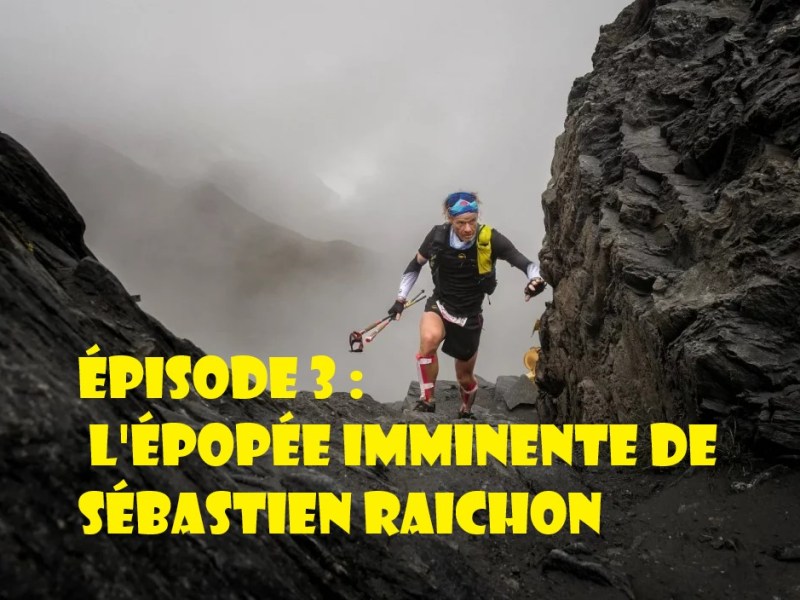 Épisode 3 : L&rsquo;épopée imminente de Sébastien&nbsp;Raichon